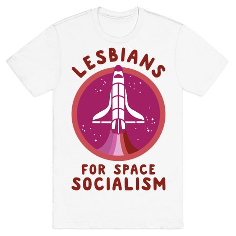 Lesbians For Space Socialism T-Shirt